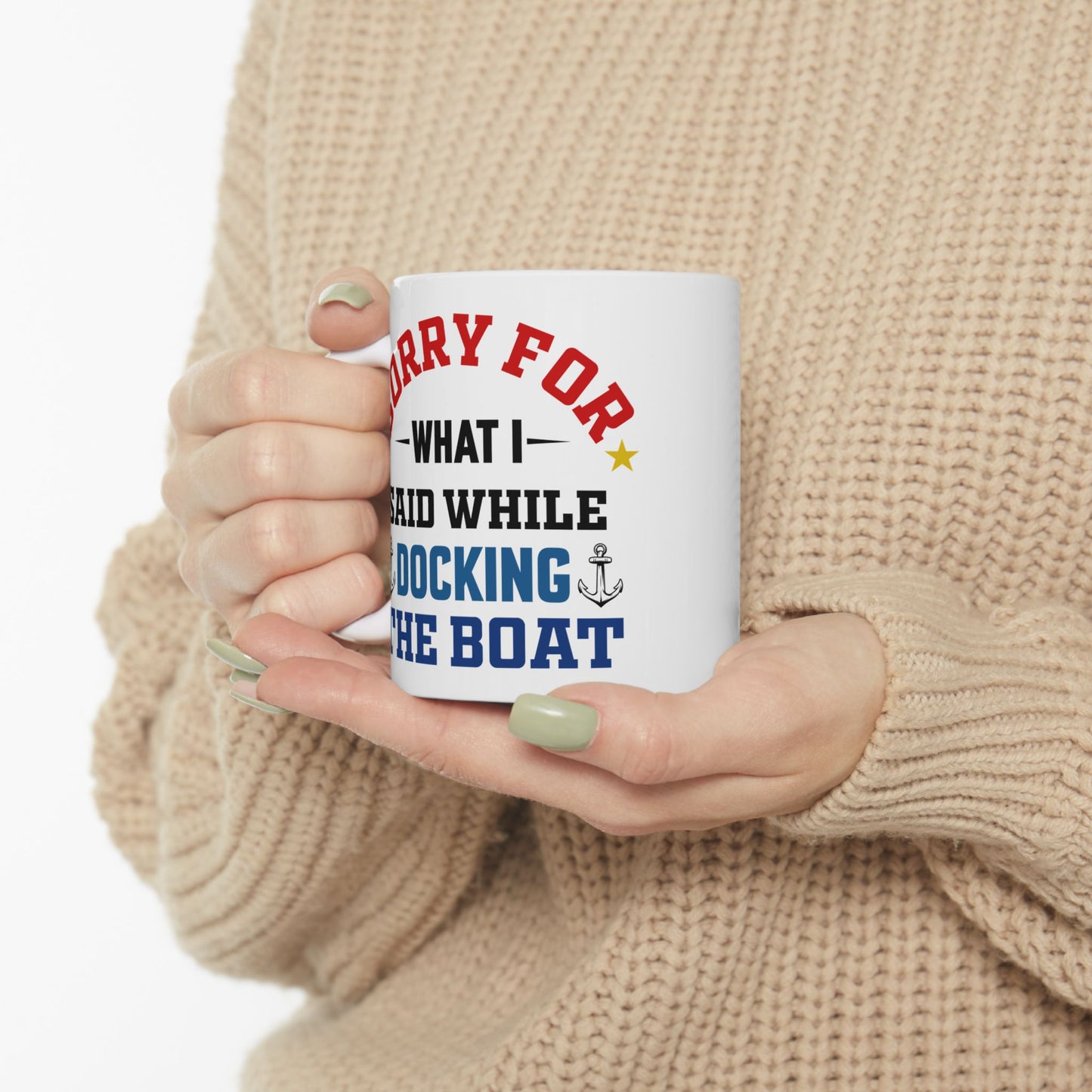 Boaters Mug Sorry for... Docking the Boat, Boaters Gift, Gift for Him, Gift for Boat Owner 0360002 Ceramic Mug, (11oz, 15oz)