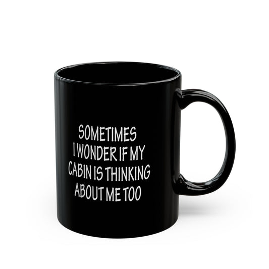 Thoughtful Black Mug for Cabin Lovers, Cozy Coffee Mug, Gift for Nature Enthusiasts, Funny Cabin Quote, 11oz & 15oz Options