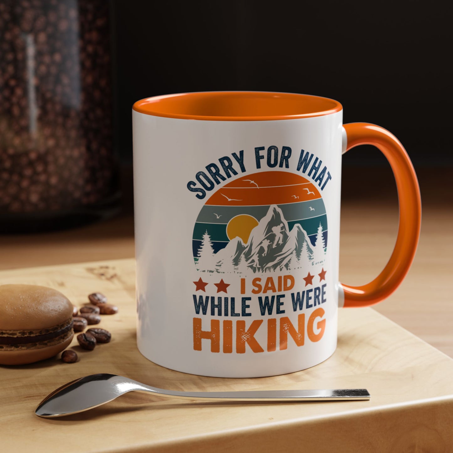 Mug - Sorry for What I Said While We Were Hiking Coffee Mug, Gift for Hiker 0360011