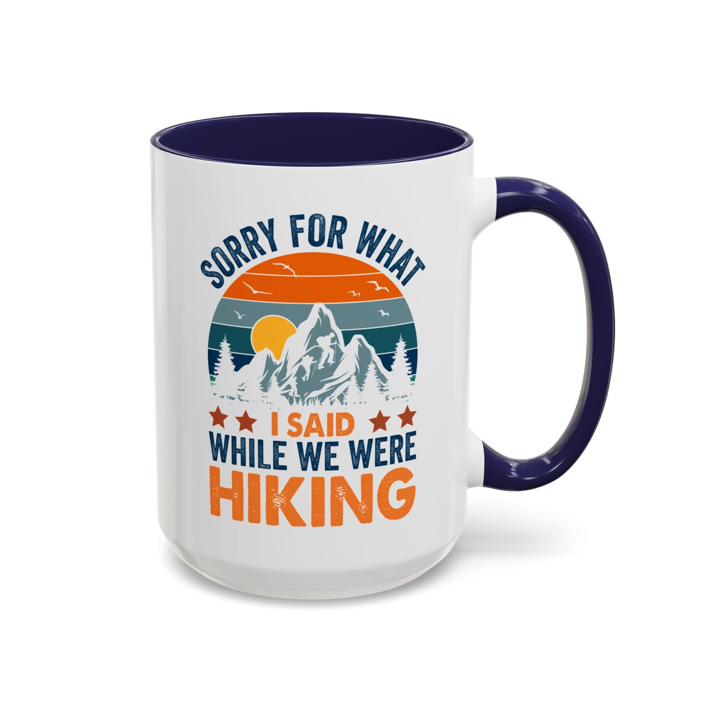 Mug - Sorry for What I Said While We Were Hiking Coffee Mug, Gift for Hiker 0360011