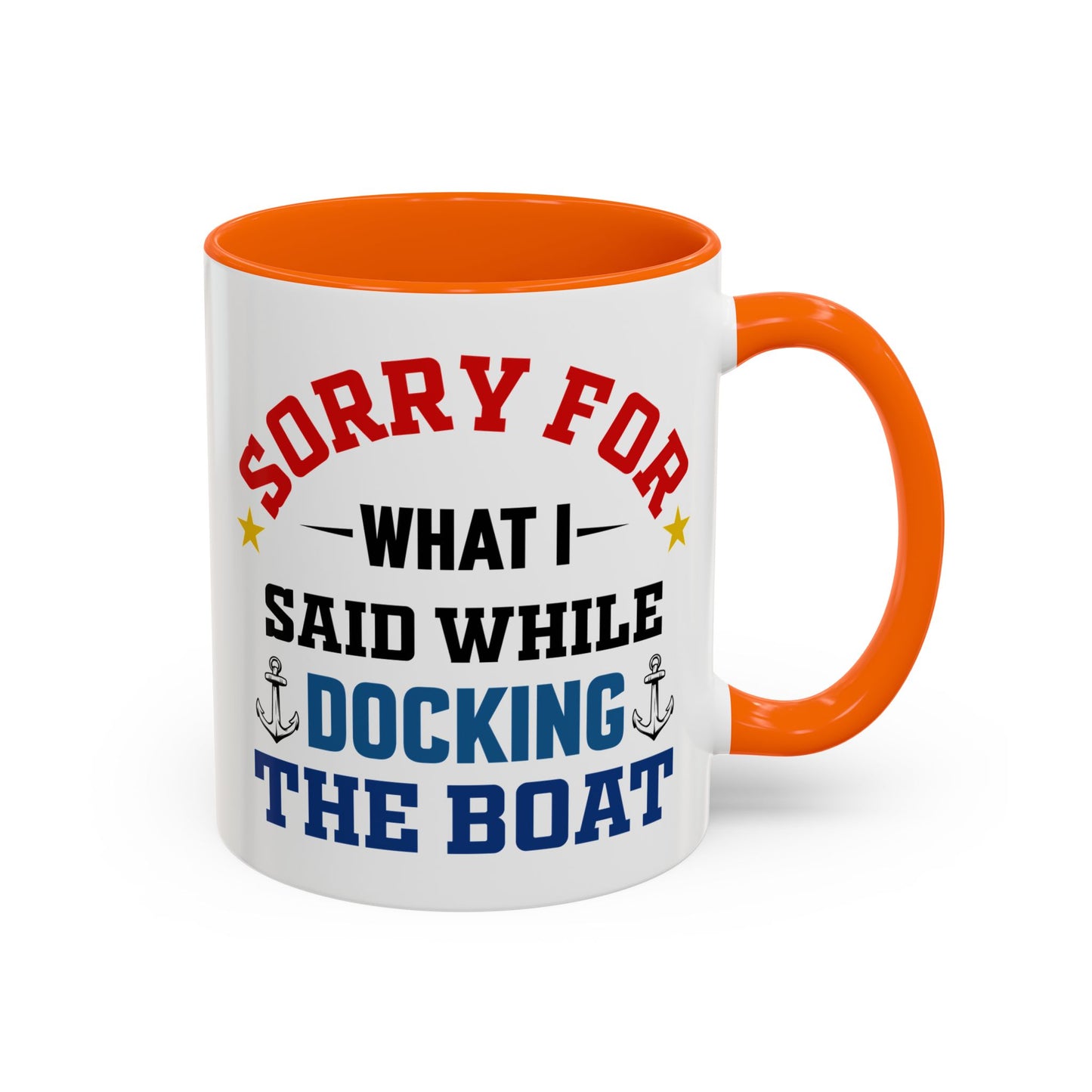 Coffee Mug - Boat Humor - Sorry about What I Said About Loading the Boat on the Trailer Gift Mug 0360005