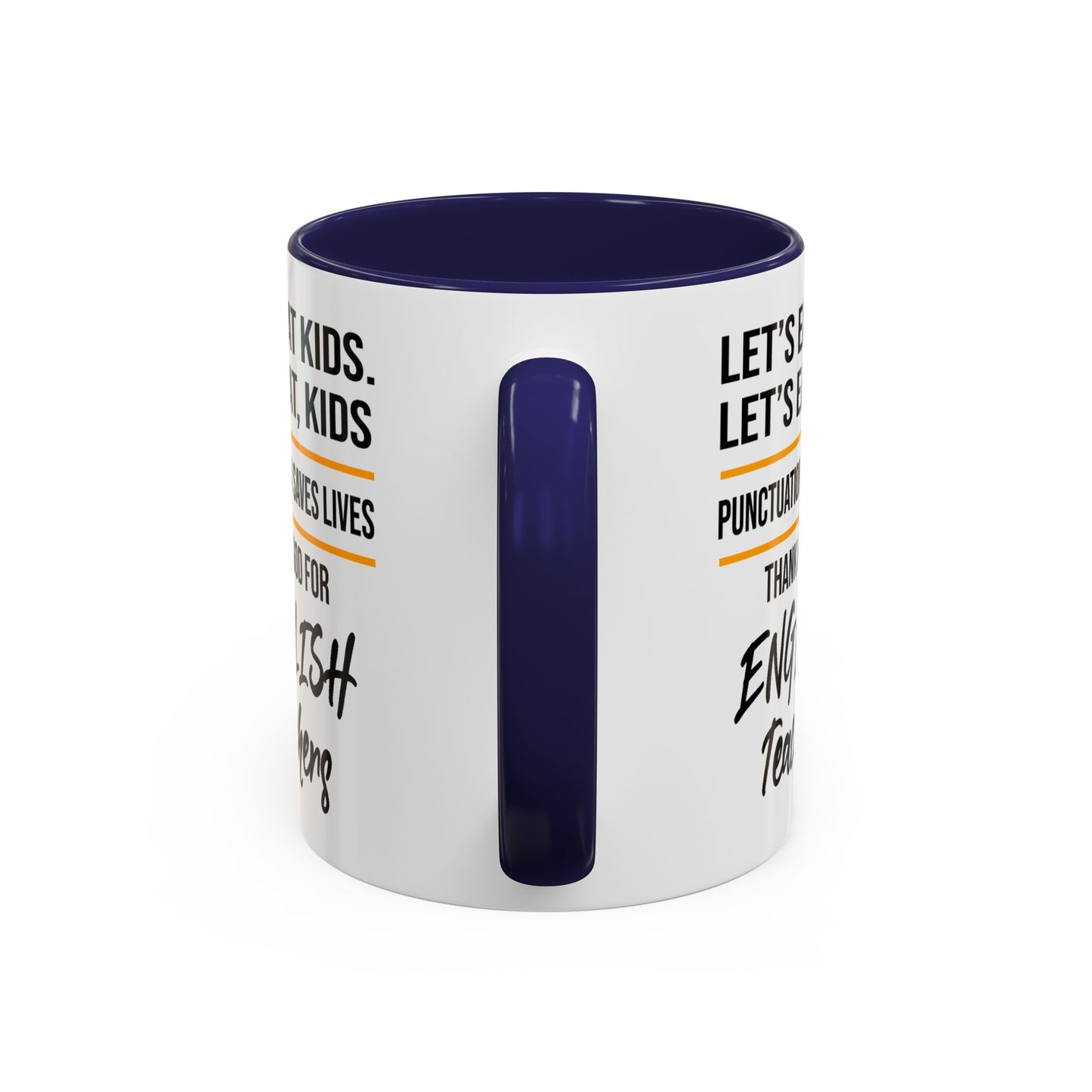 Let's Eat Kids Funny Punctuation Saves Lives Mug, Funny Teacher Mug, Funny Teacher Gift, English Teacher Mug, Grammar Police Mug A0017-002 Accent Coffee Mug (11, 15oz)