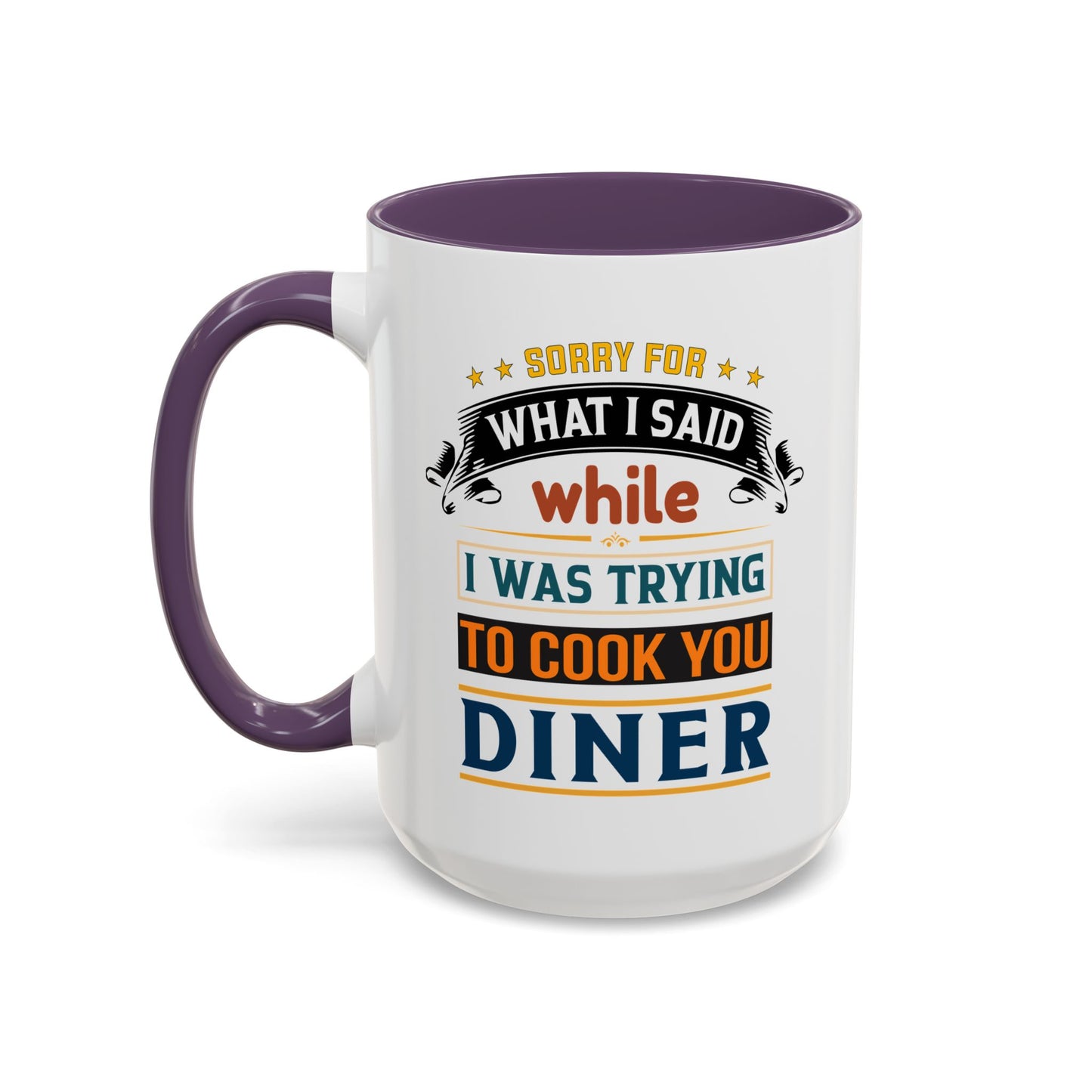 Mug Sorry For What I Said While I Tried to Cook You Dinner Funny Coffee Mug (11, 15oz) 0360007