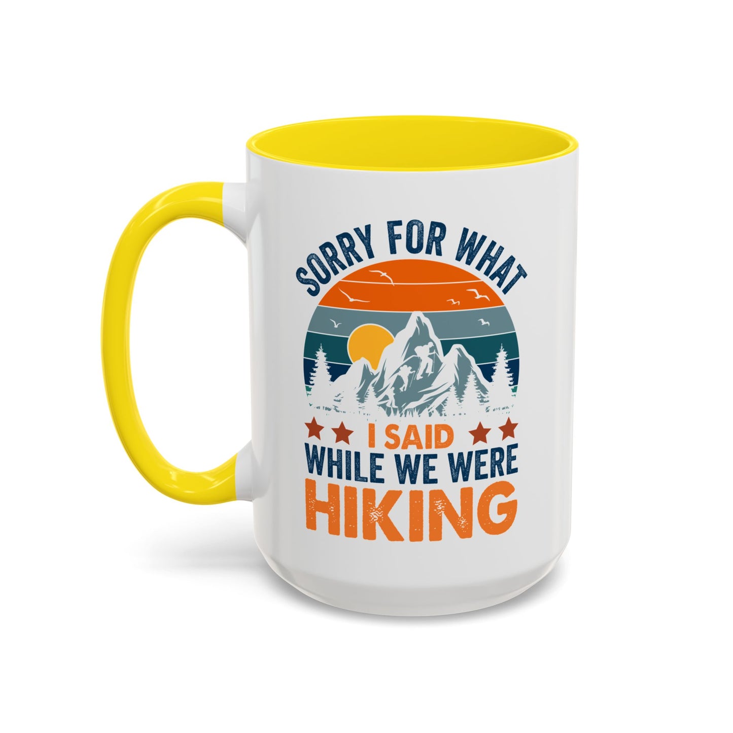 Mug - Sorry for What I Said While We Were Hiking Coffee Mug, Gift for Hiker 0360011