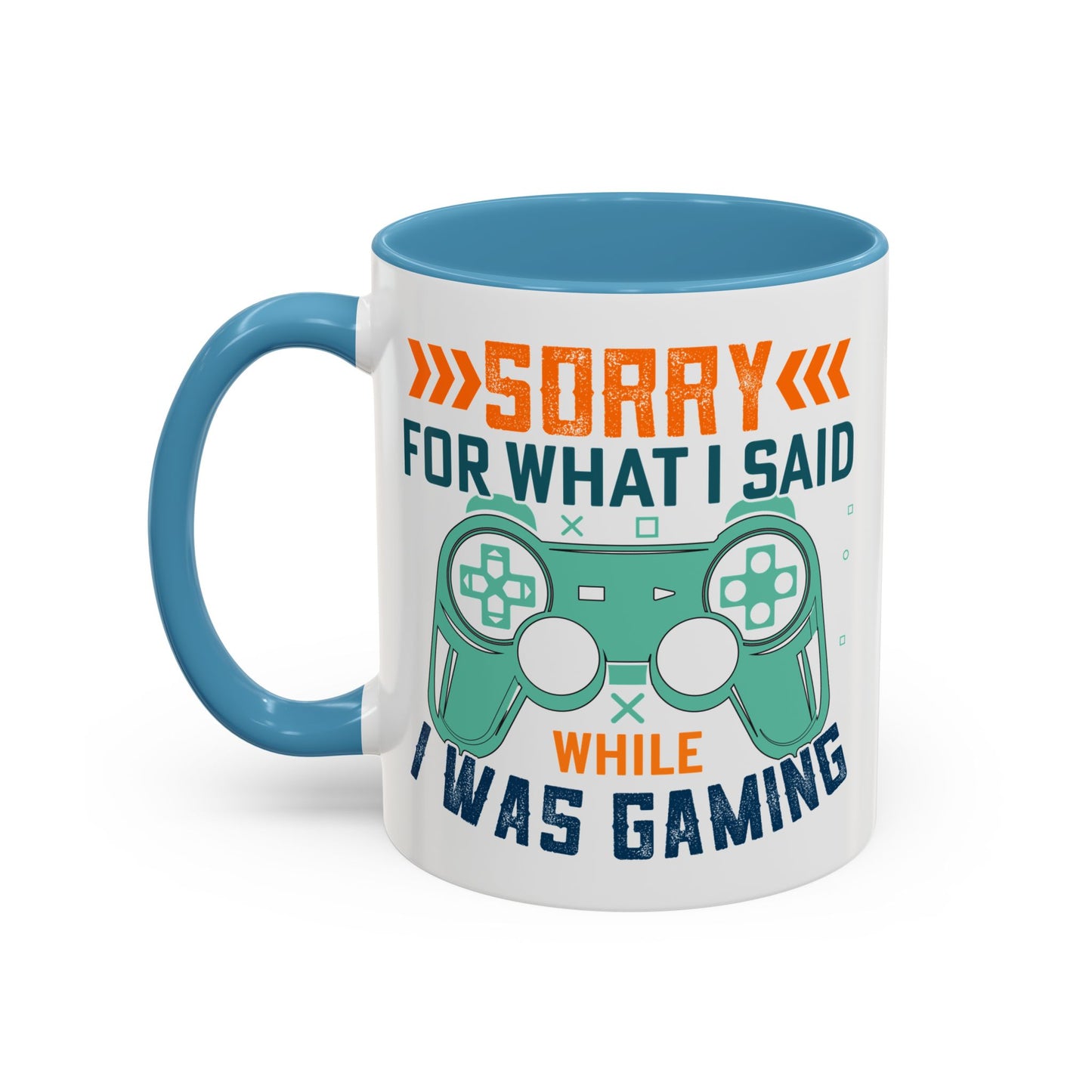 Funny Gaming Mug Sorry for What I Said While I was Gaming 0370008