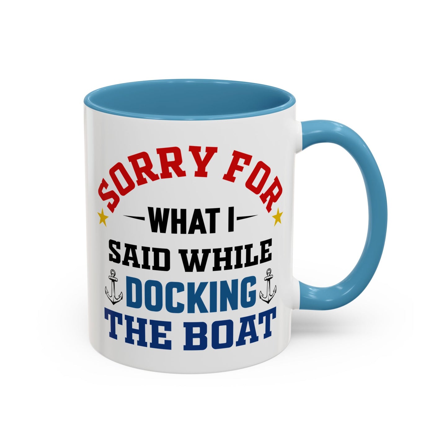 Coffee Mug - Boat Humor - Sorry about What I Said About Loading the Boat on the Trailer Gift Mug 0360005