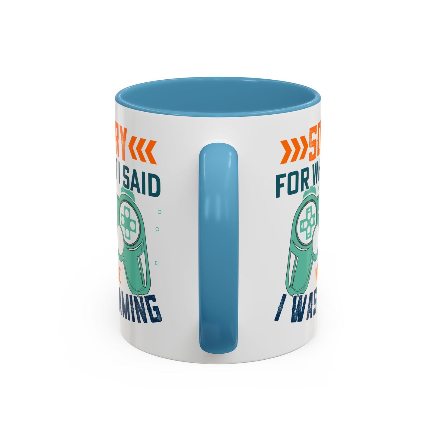 Funny Gaming Mug Sorry for What I Said While I was Gaming 0370008