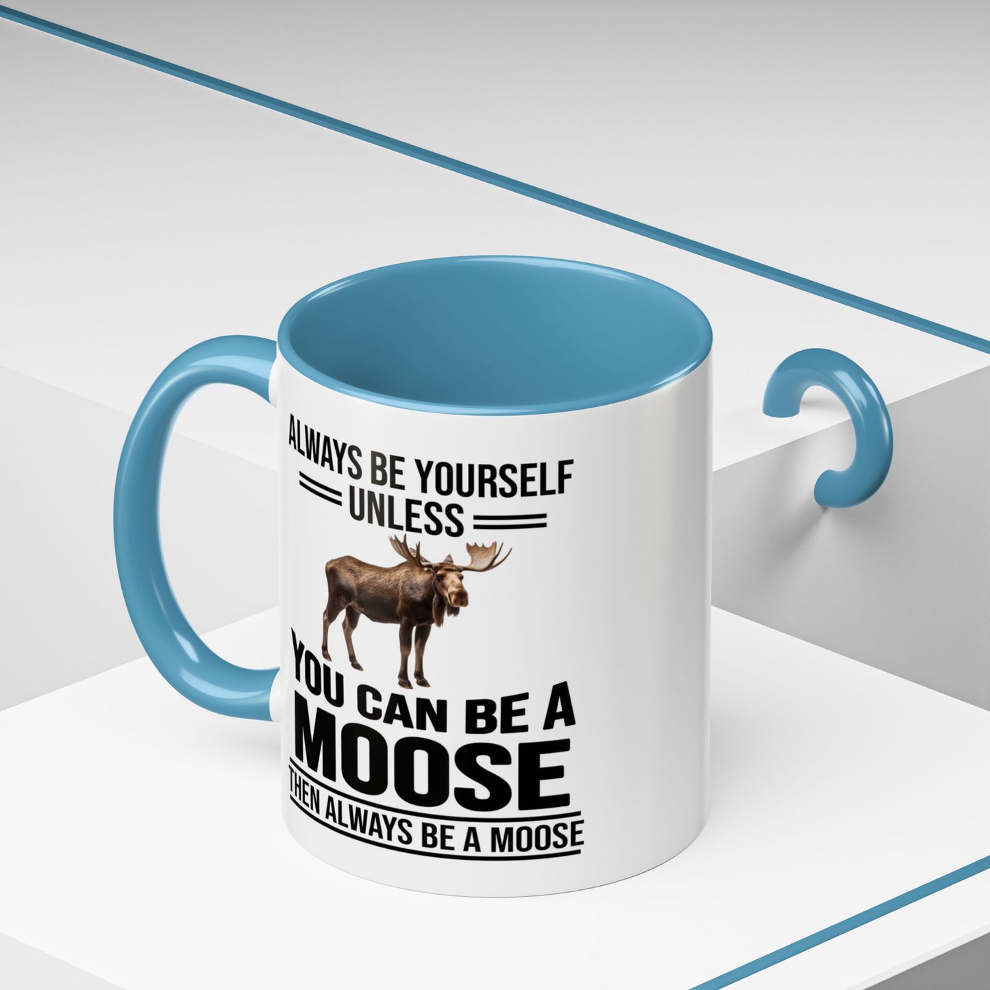 Always Be Yourself Unless You Can Be A Moose Then Always Be A Moose, Coffee Mug, Moose Mug, Funny Moose Gift, Moose Lover Gift A0027-006A A0026-01 Accent Coffee Mug (11, 15oz)