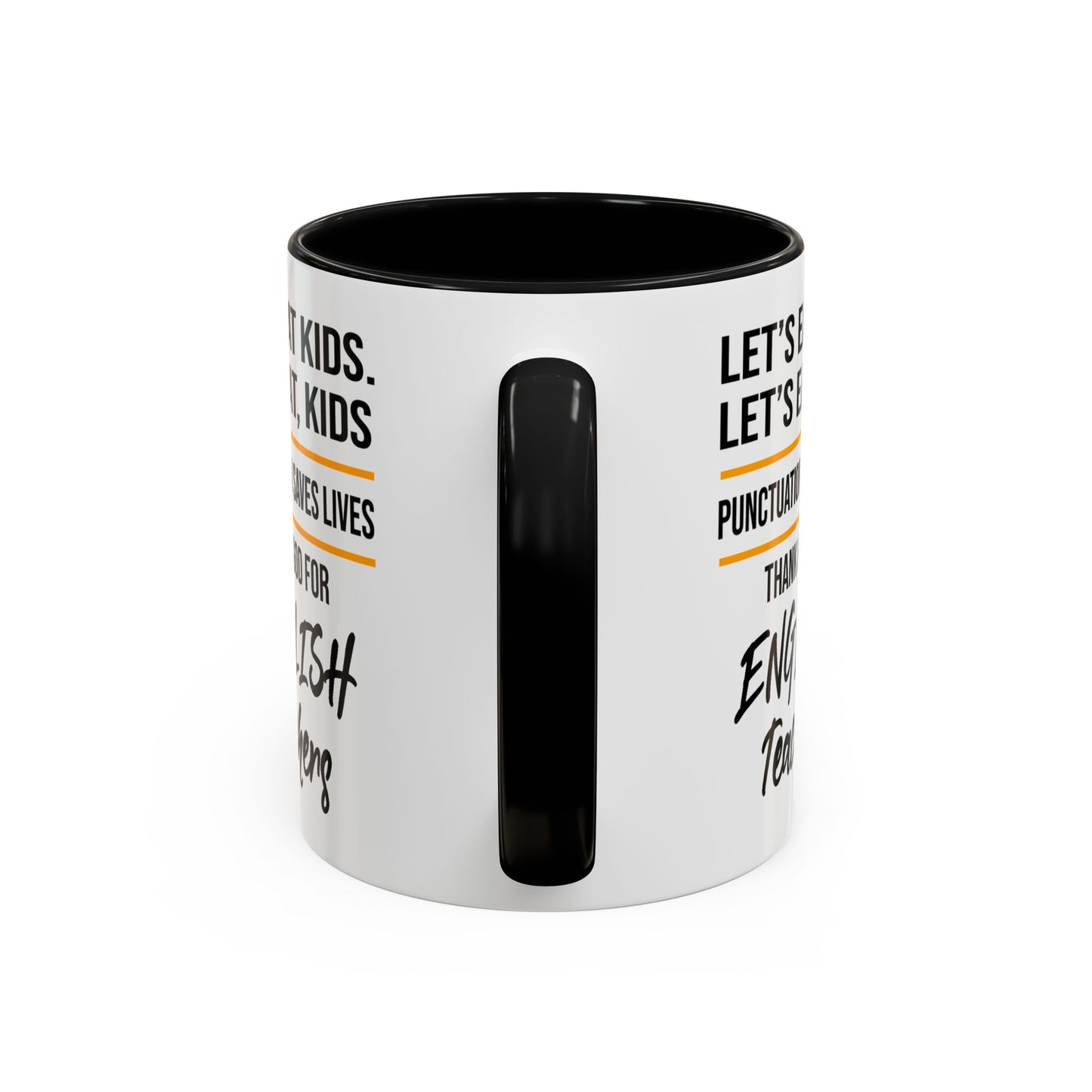 Let's Eat Kids Funny Punctuation Saves Lives Mug, Funny Teacher Mug, Funny Teacher Gift, English Teacher Mug, Grammar Police Mug A0017-002 Accent Coffee Mug (11, 15oz)