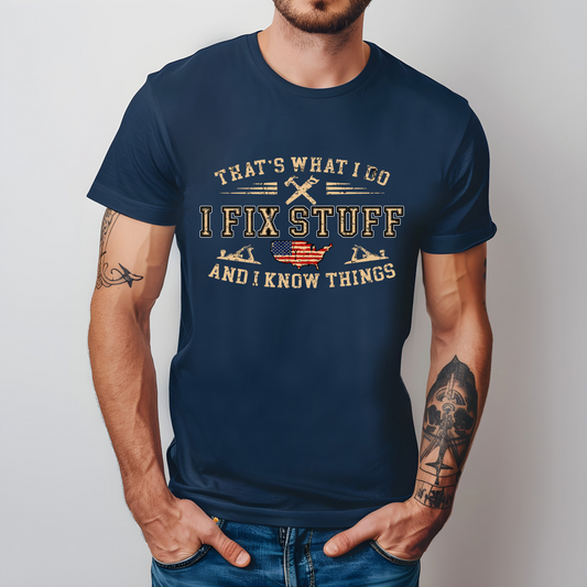 I Fix Stuff And I Know Things Unisex Jersey Tee - Perfect for DIY Enthusiasts, Dads, Handyman, Carpenters Gift for Him