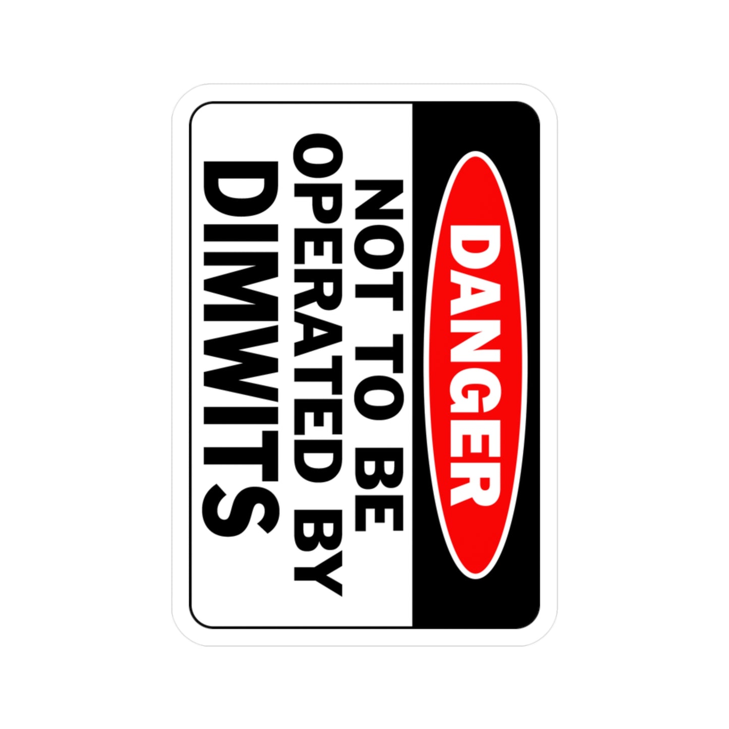 Humorous Not To Be Operated by Dimwits Sign - Novelty Home Decor Kiss-Cut Vinyl Decals