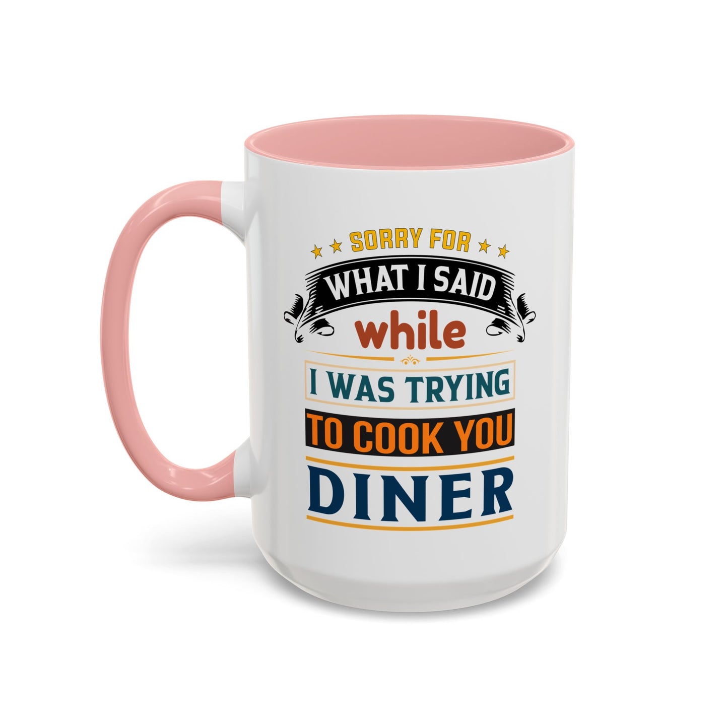 Mug Sorry For What I Said While I Tried to Cook You Dinner Funny Coffee Mug (11, 15oz) 0360007