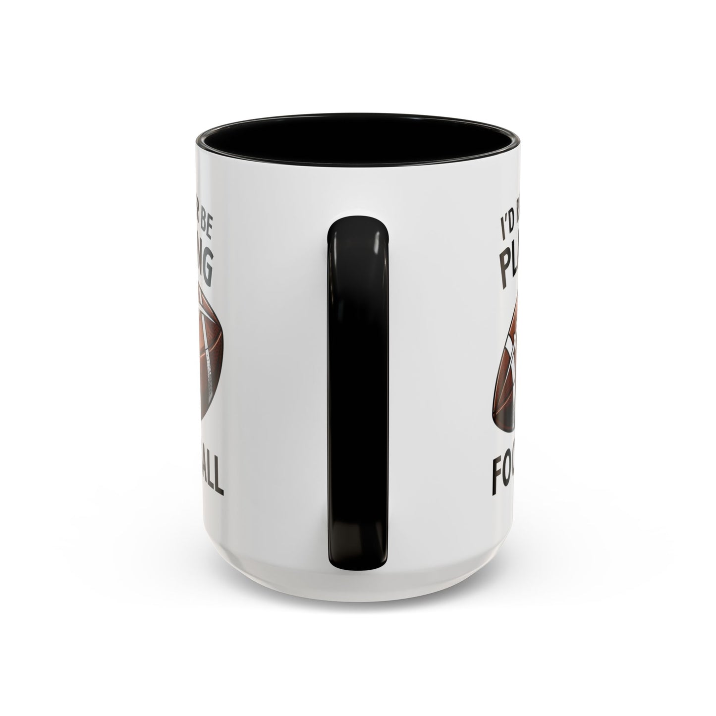 Mug I'd Rather Be Playing Football, 11oz