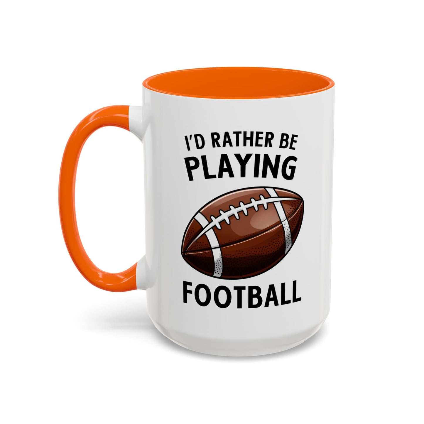 Mug I'd Rather Be Playing Football, 11oz