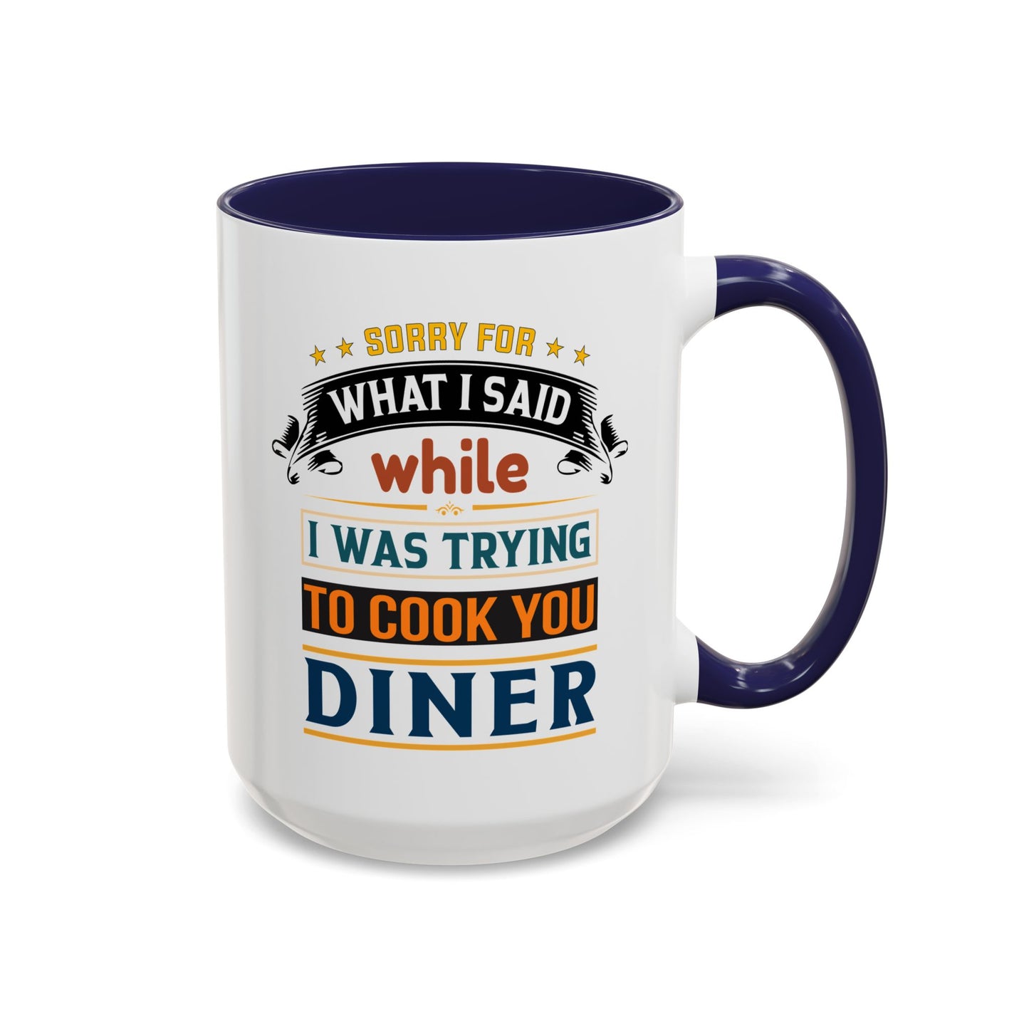 Mug Sorry For What I Said While I Tried to Cook You Dinner Funny Coffee Mug (11, 15oz) 0360007