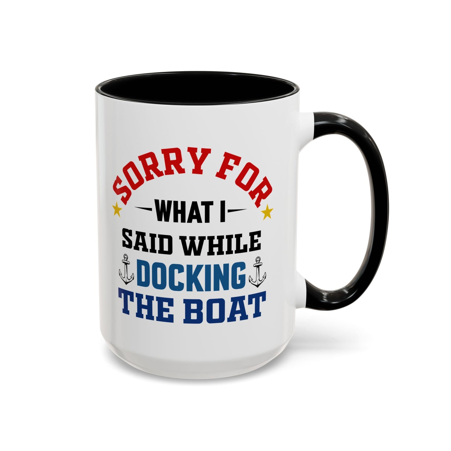 Coffee Mug - Boat Humor - Sorry about What I Said About Loading the Boat on the Trailer Gift Mug 0360005