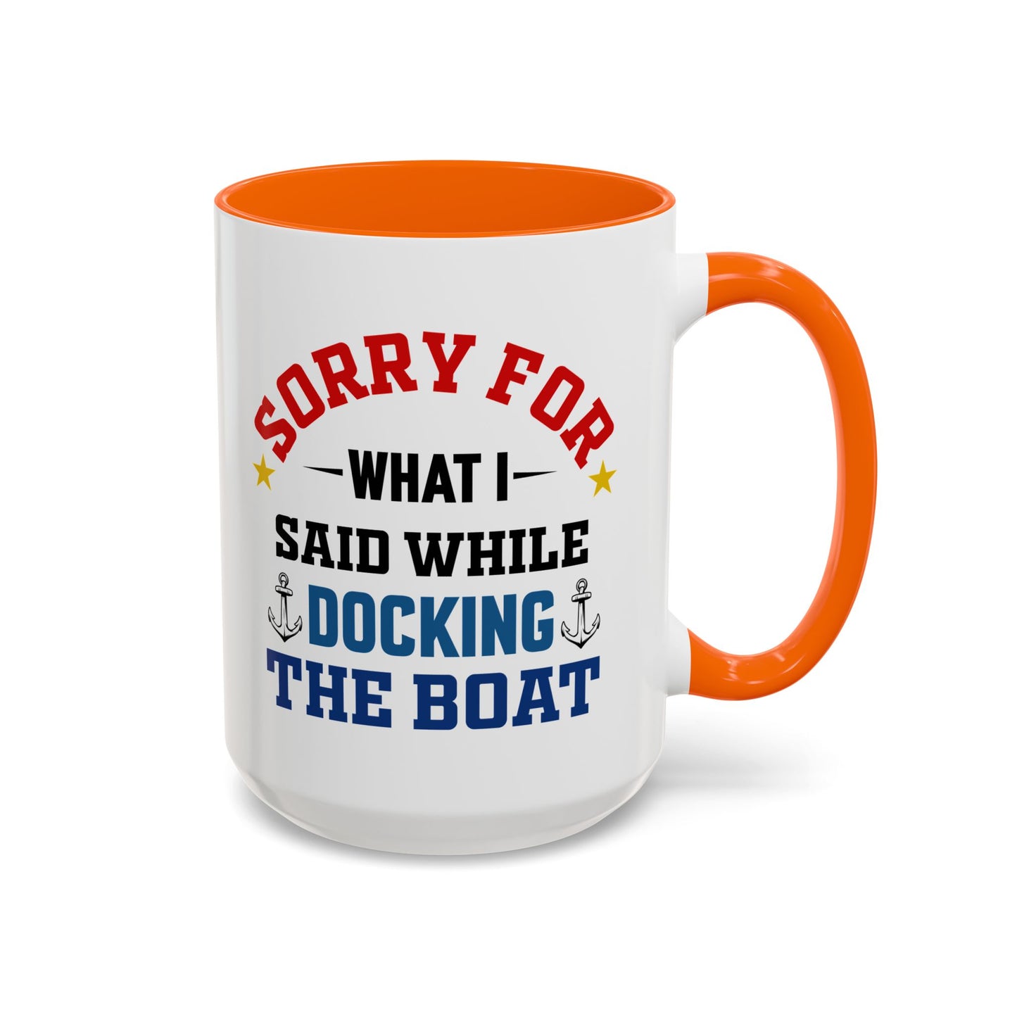 Coffee Mug - Boat Humor - Sorry about What I Said About Loading the Boat on the Trailer Gift Mug 0360005