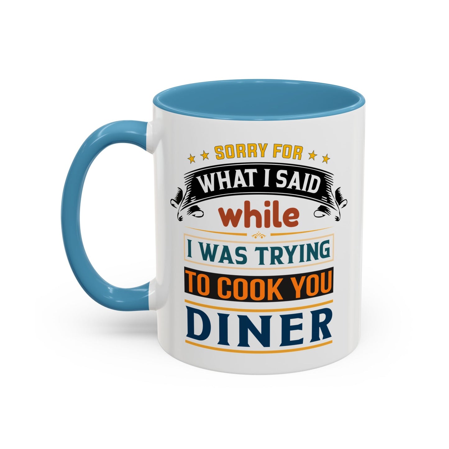 Mug Sorry For What I Said While I Tried to Cook You Dinner Funny Coffee Mug (11, 15oz) 0360007