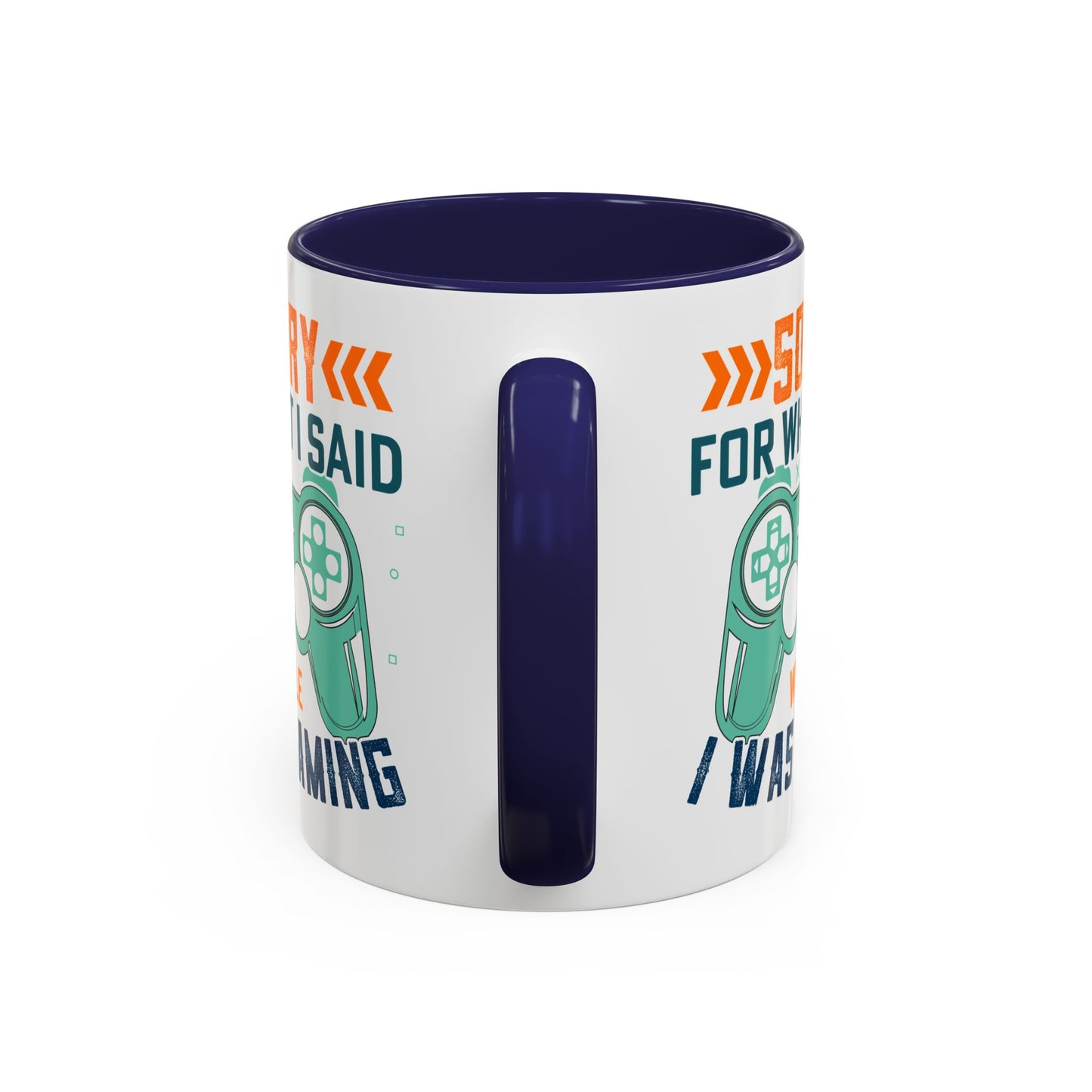 Funny Gaming Mug Sorry for What I Said While I was Gaming 0370008