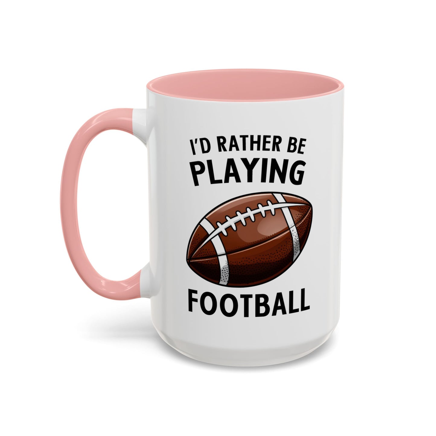 Mug I'd Rather Be Playing Football, 11oz