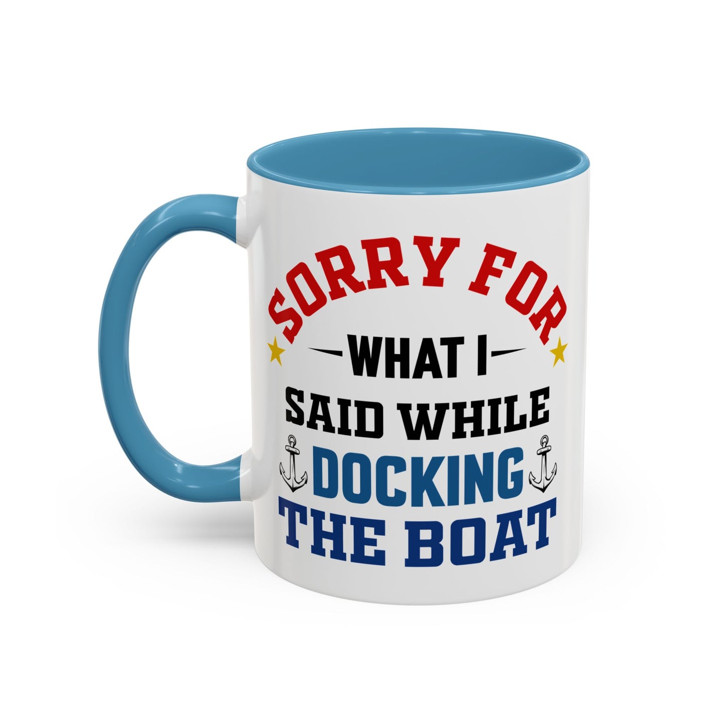 Coffee Mug - Boat Humor - Sorry about What I Said About Loading the Boat on the Trailer Gift Mug 0360005