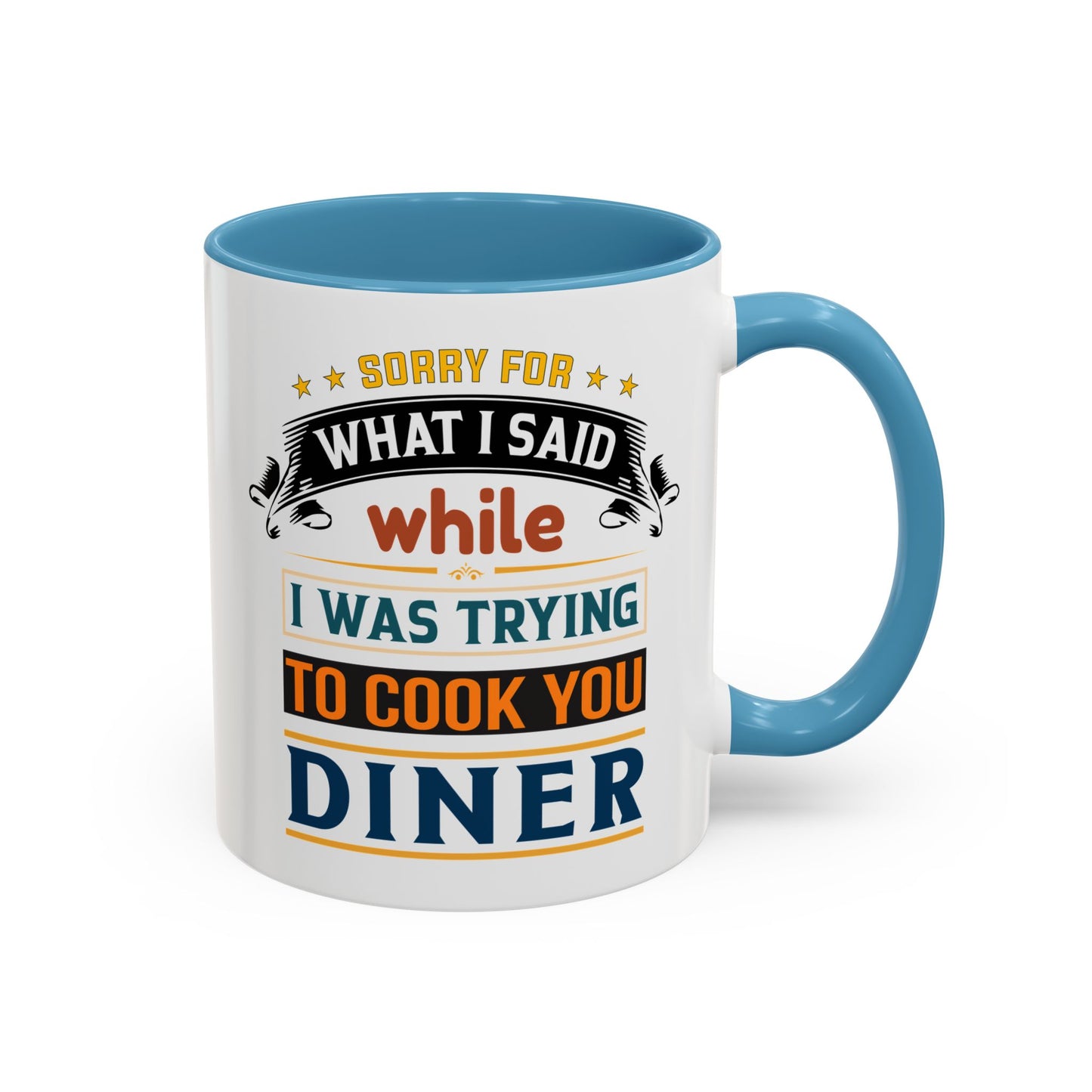 Mug Sorry For What I Said While I Tried to Cook You Dinner Funny Coffee Mug (11, 15oz) 0360007