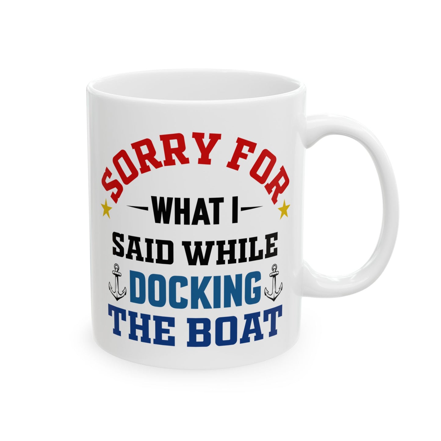 Boaters Mug Sorry for... Docking the Boat, Boaters Gift, Gift for Him, Gift for Boat Owner 0360002 Ceramic Mug, (11oz, 15oz)