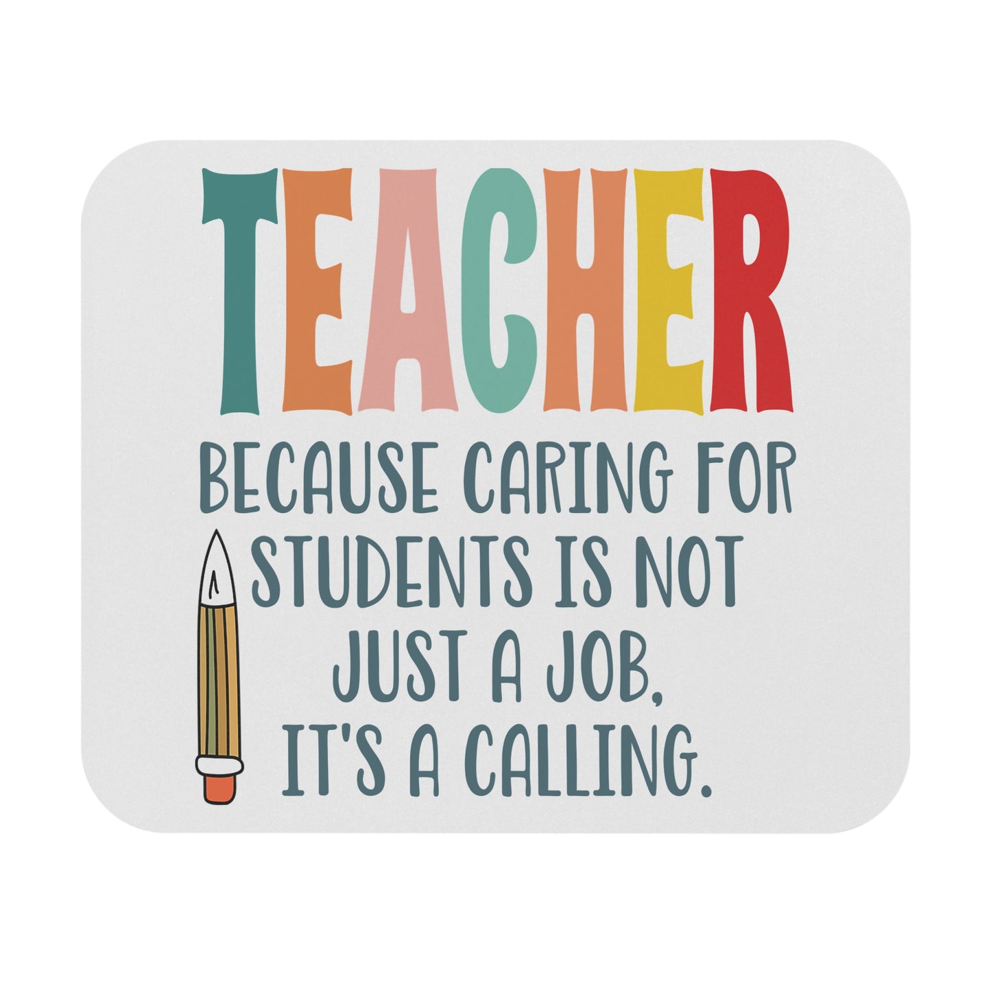 Teacher Mouse Pad - Caring for Students is a Calling, Teacher Gift