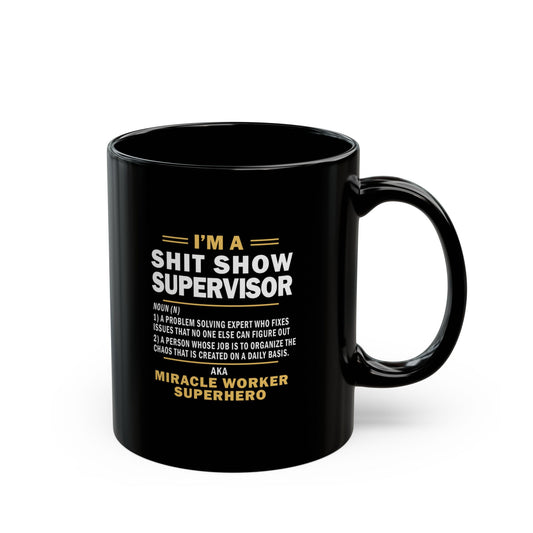 Shit Show Supervisor Mug, Shit Show Supervisor Gift, Shit Show Supervisor Cup, Shit Show Supervisor Coffee Cup, Shit Show Gifts A0049-006W (11oz, 15oz)