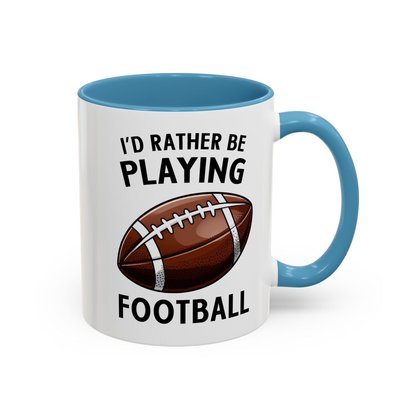 Mug I'd Rather Be Playing Football, 11oz