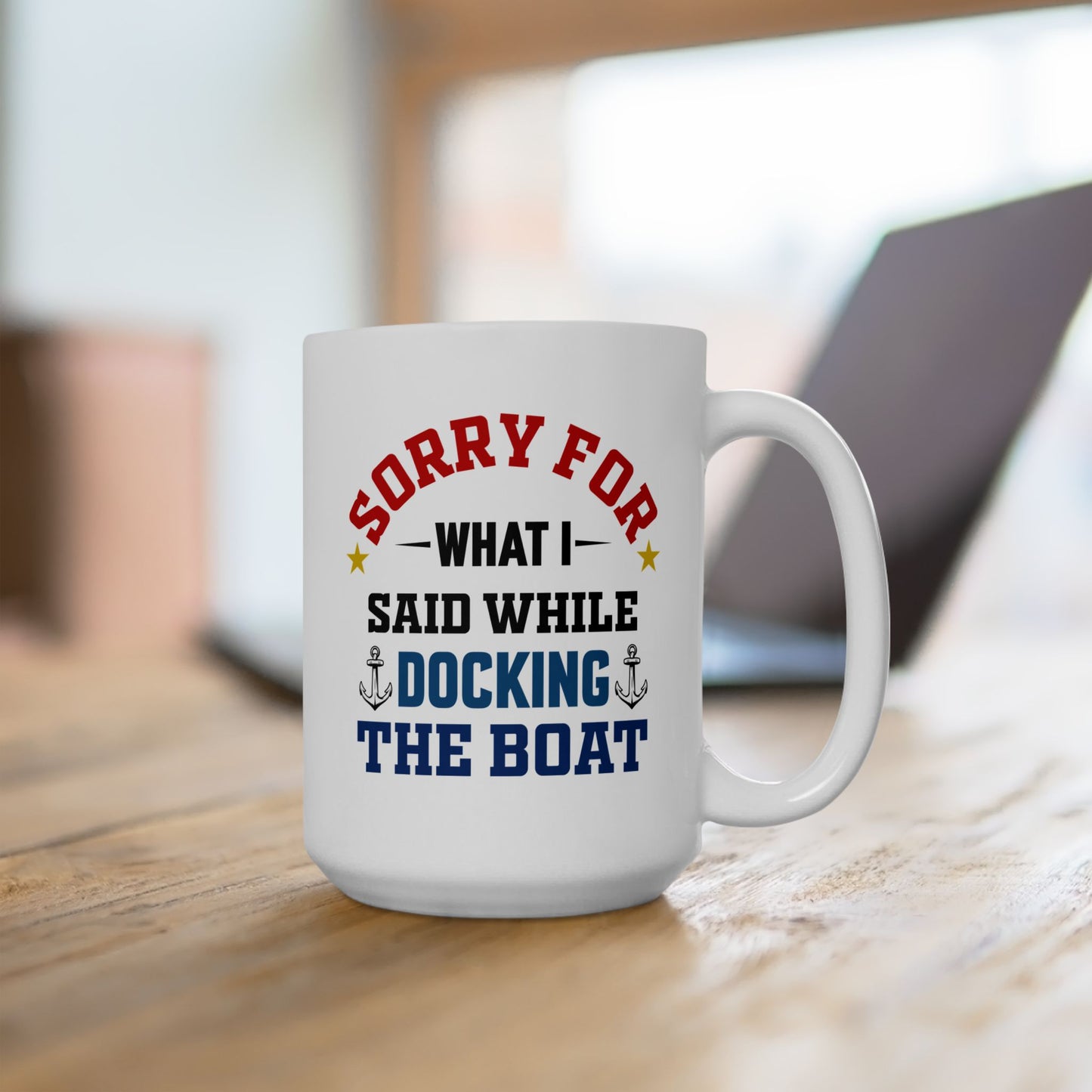 Boaters Mug Sorry for... Docking the Boat, Boaters Gift, Gift for Him, Gift for Boat Owner 0360002 Ceramic Mug, (11oz, 15oz)