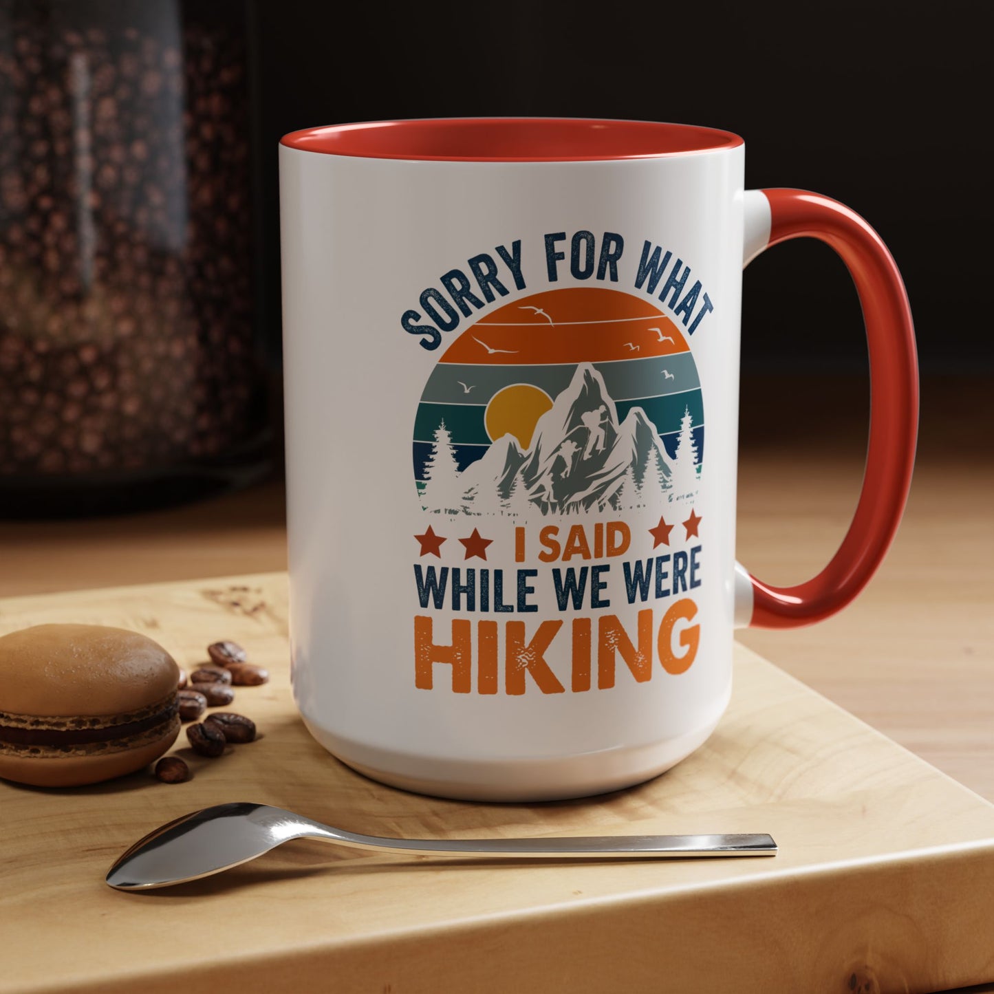 Mug - Sorry for What I Said While We Were Hiking Coffee Mug, Gift for Hiker 0360011