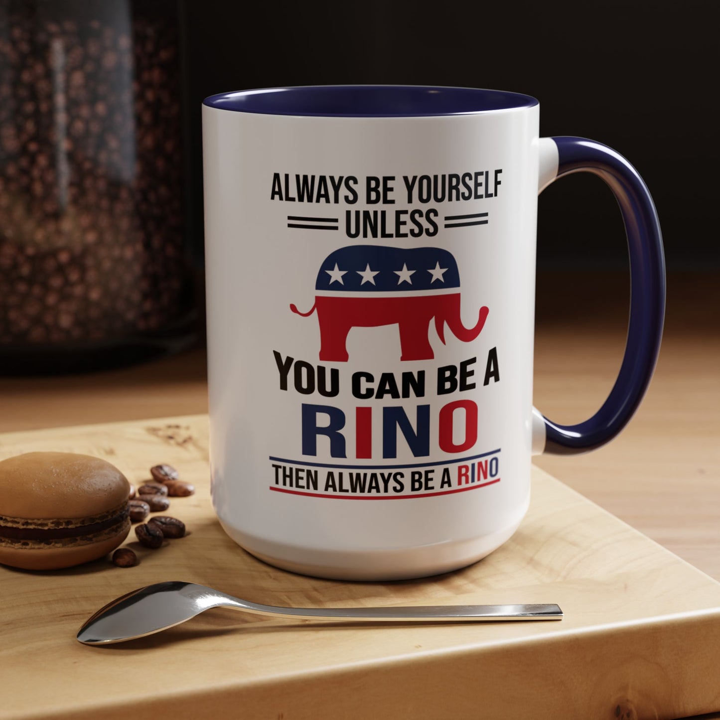 Always Be Yourself Unless You Can Be a RINO Then Always Be A RINO, Republican Coffee Mug, RINO Mug, Rino Gift, Rino Lover Gift A0027-005A Accent Coffee Mug (11, 15oz)