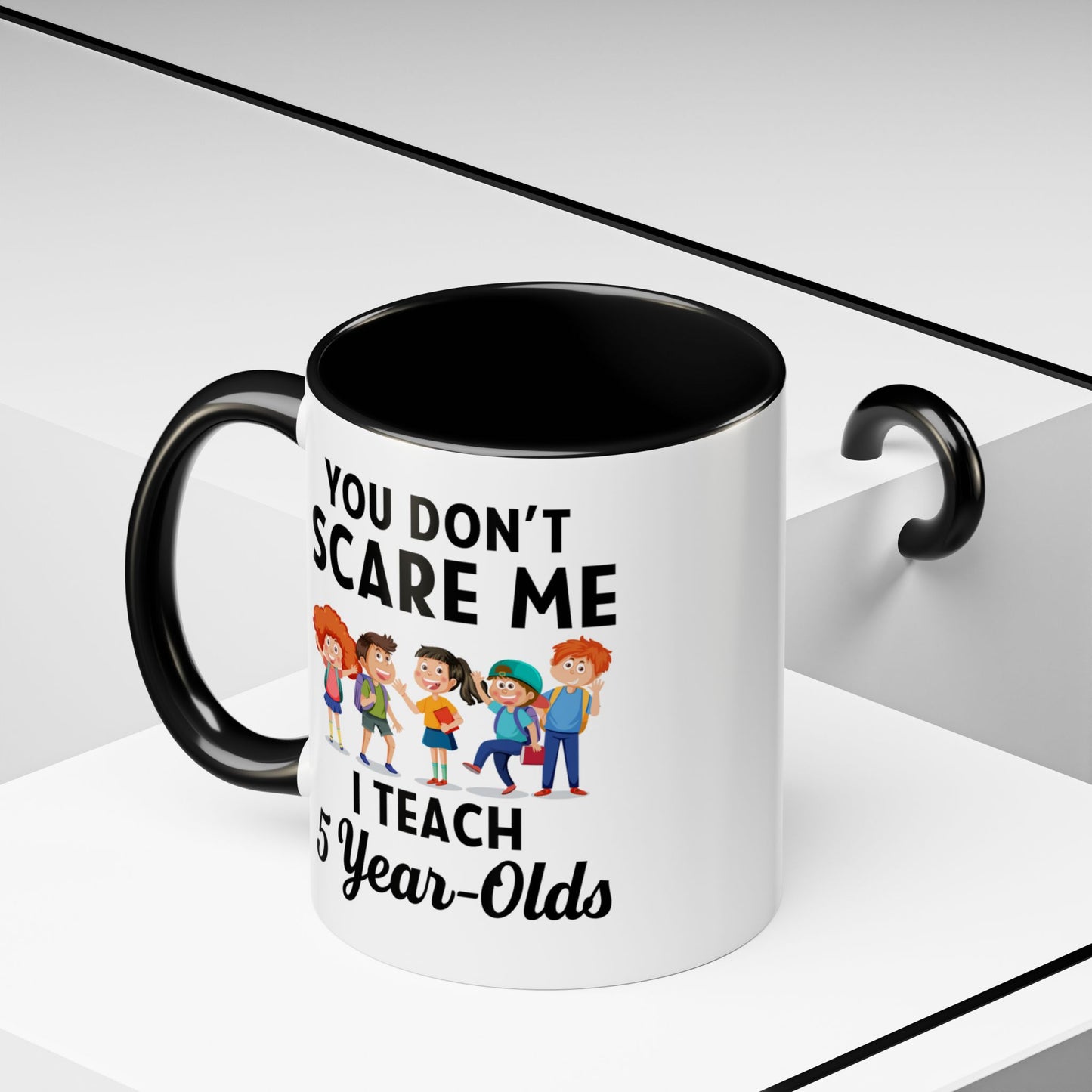 You Don't Scare Me, I Teach Five-Year-Olds! Funny Coffee Mug for Teachers, Elementary Teachers Coffee Mug, Teachers Gift A0019B Accent Coffee Mug (11, 15oz)