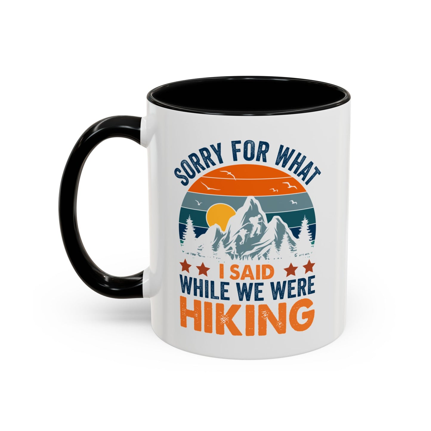 Mug - Sorry for What I Said While We Were Hiking Coffee Mug, Gift for Hiker 0360011