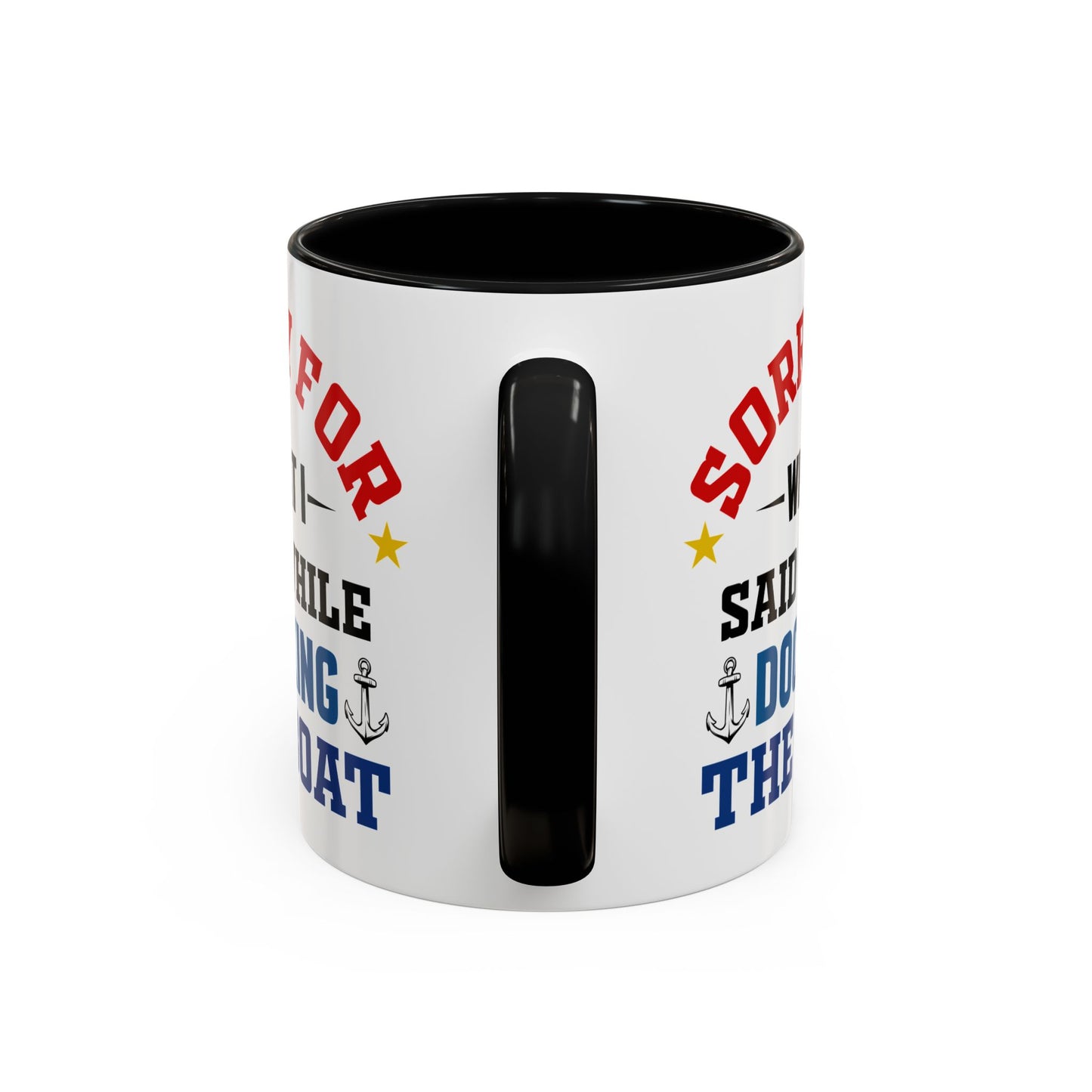 Coffee Mug - Boat Humor - Sorry about What I Said About Loading the Boat on the Trailer Gift Mug 0360005