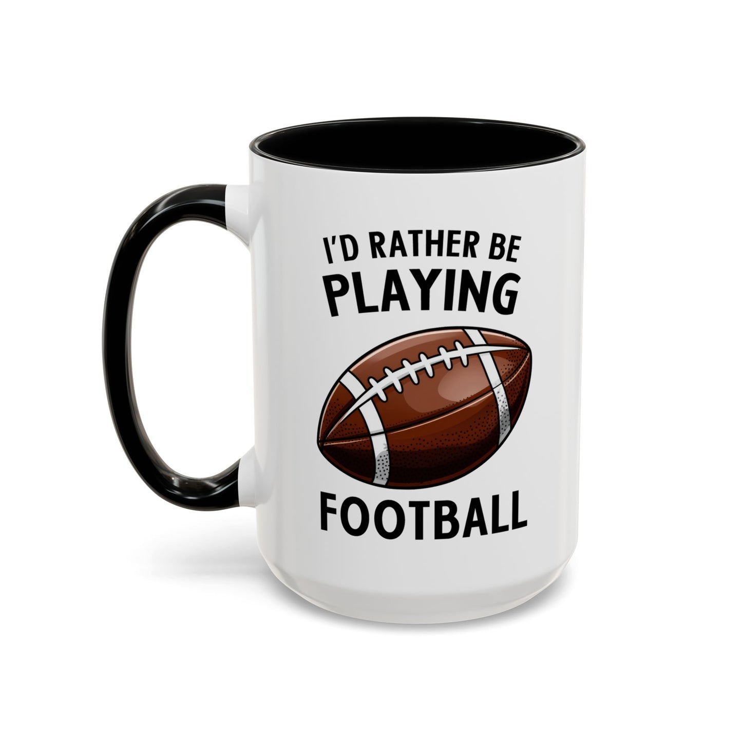 Mug I'd Rather Be Playing Football, 11oz