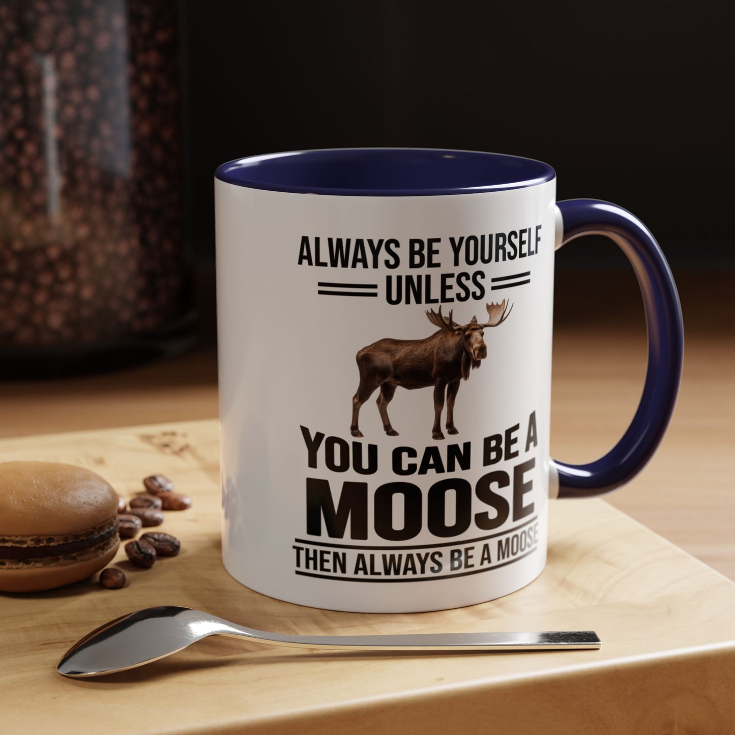 Always Be Yourself Unless You Can Be A Moose Then Always Be A Moose, Coffee Mug, Moose Mug, Funny Moose Gift, Moose Lover Gift A0027-006A A0026-01 Accent Coffee Mug (11, 15oz)