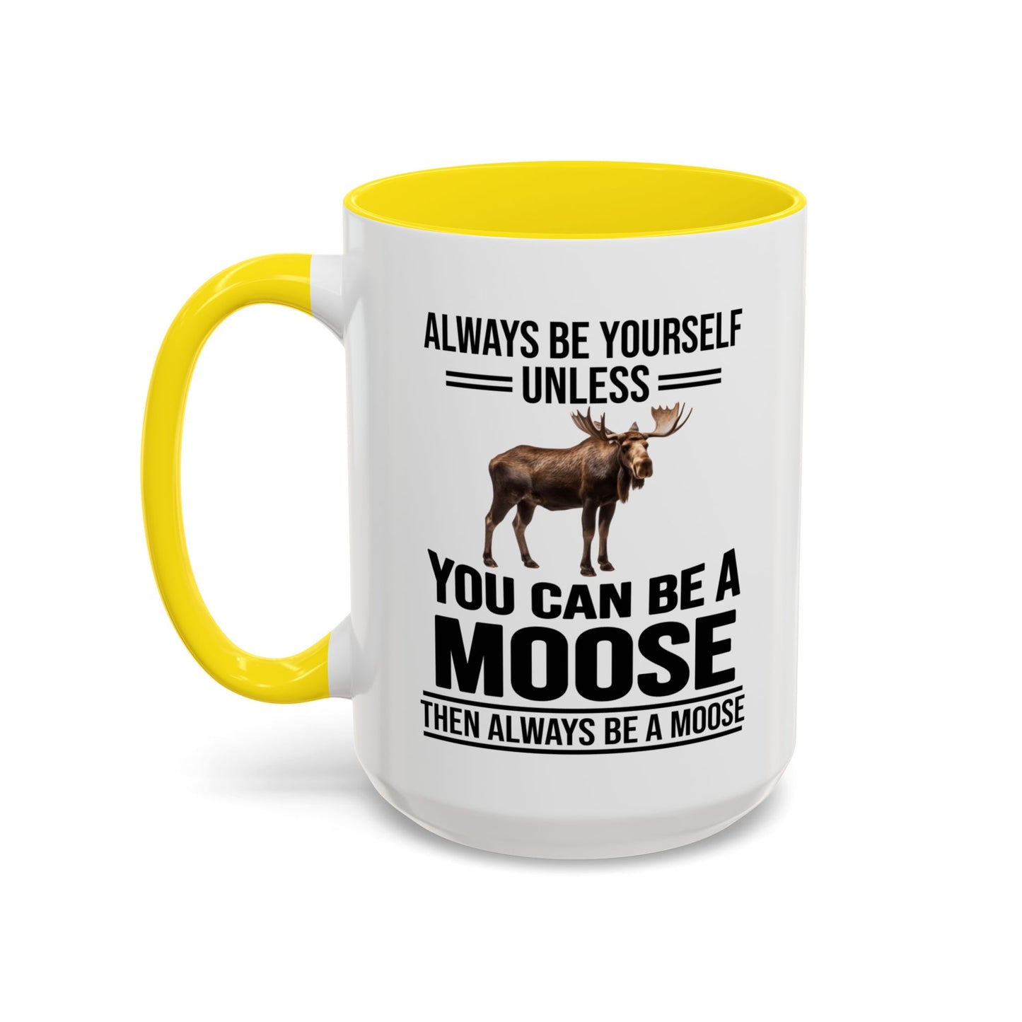 Always Be Yourself Unless You Can Be A Moose Then Always Be A Moose, Coffee Mug, Moose Mug, Funny Moose Gift, Moose Lover Gift A0027-006A A0026-01 Accent Coffee Mug (11, 15oz)