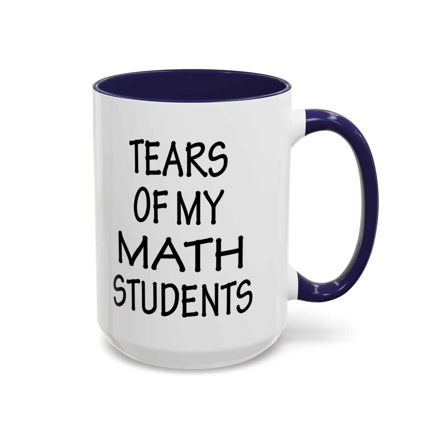 Math Teacher Mug, Funny Math Teacher Gifts, Math Teacher Coffee Mug, Tears of My Math Students Mug, Gift for Math Teacher A0075-006A