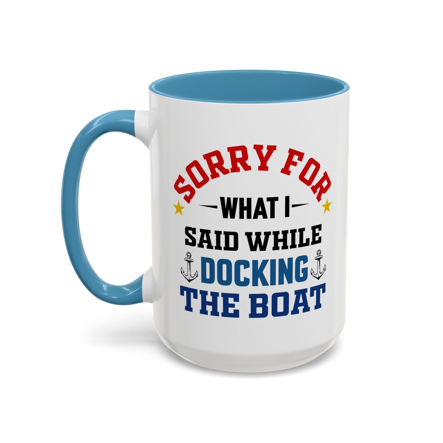 Coffee Mug - Boat Humor - Sorry about What I Said About Loading the Boat on the Trailer Gift Mug 0360005