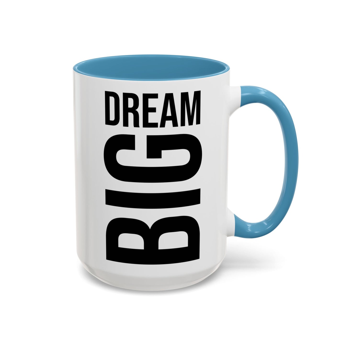 Dream Big Coffee Cup! Motivational Coffee Mug, Positive Affirmation, Gift for him / her, Favorite Mug, Gift Idea for Dad, Best Mug A0022-004 Accent Coffee Mug (11, 15oz)