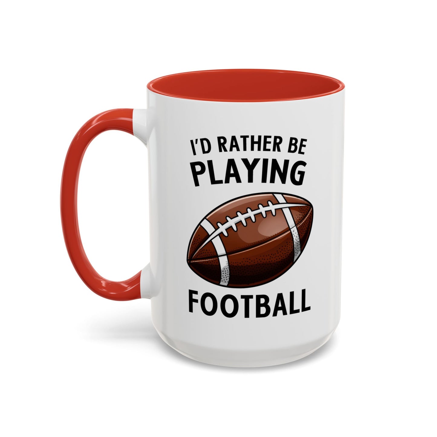 Mug I'd Rather Be Playing Football, 11oz