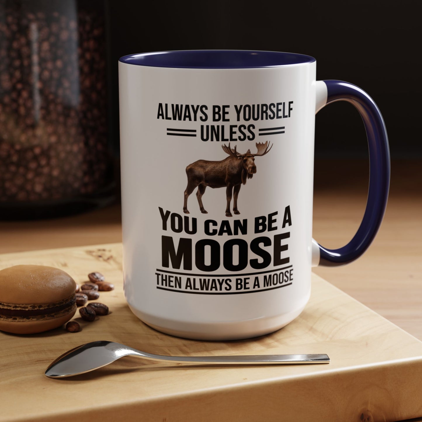 Always Be Yourself Unless You Can Be A Moose Then Always Be A Moose, Coffee Mug, Moose Mug, Funny Moose Gift, Moose Lover Gift A0027-006A A0026-01 Accent Coffee Mug (11, 15oz)