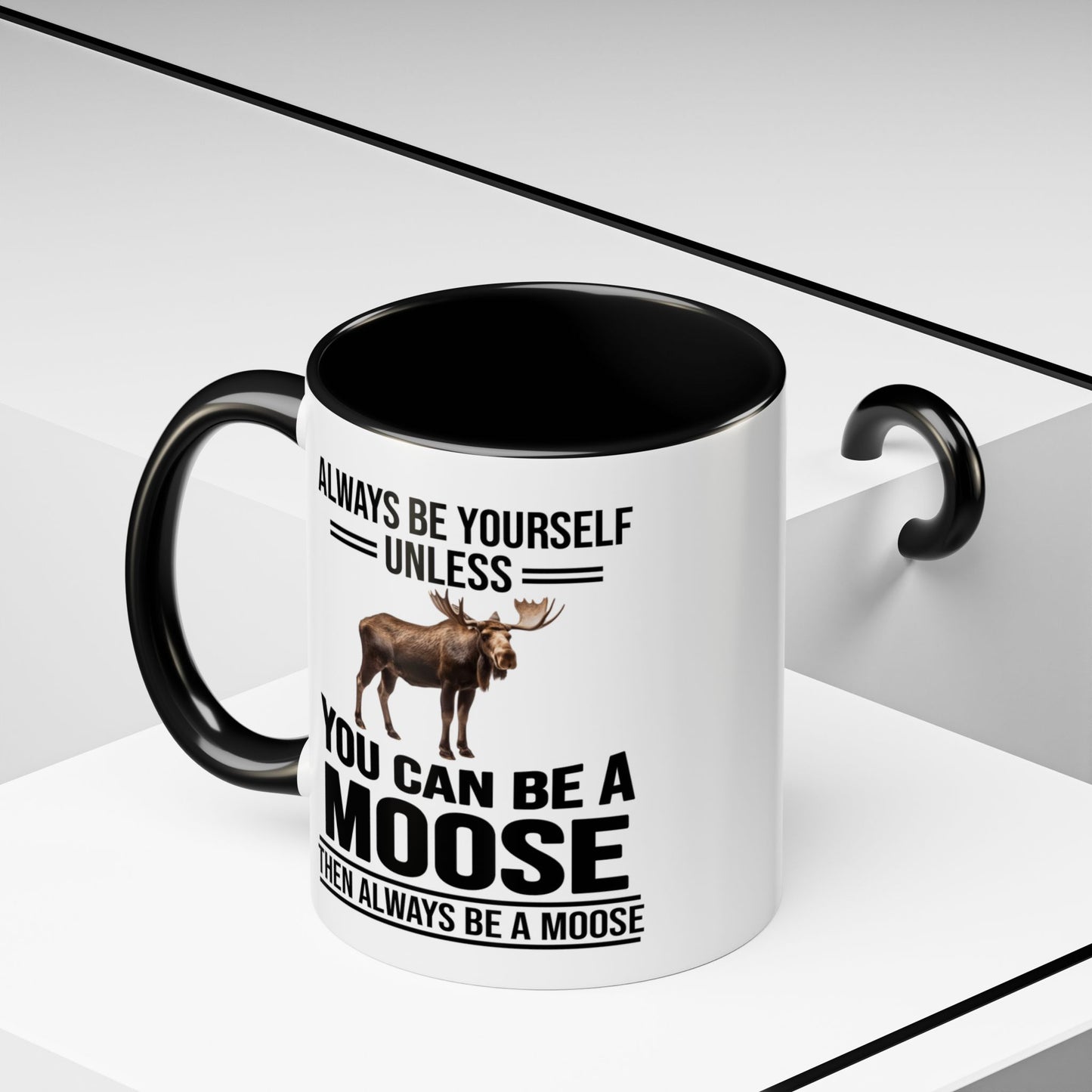 Always Be Yourself Unless You Can Be A Moose Then Always Be A Moose, Coffee Mug, Moose Mug, Funny Moose Gift, Moose Lover Gift A0027-006A A0026-01 Accent Coffee Mug (11, 15oz)