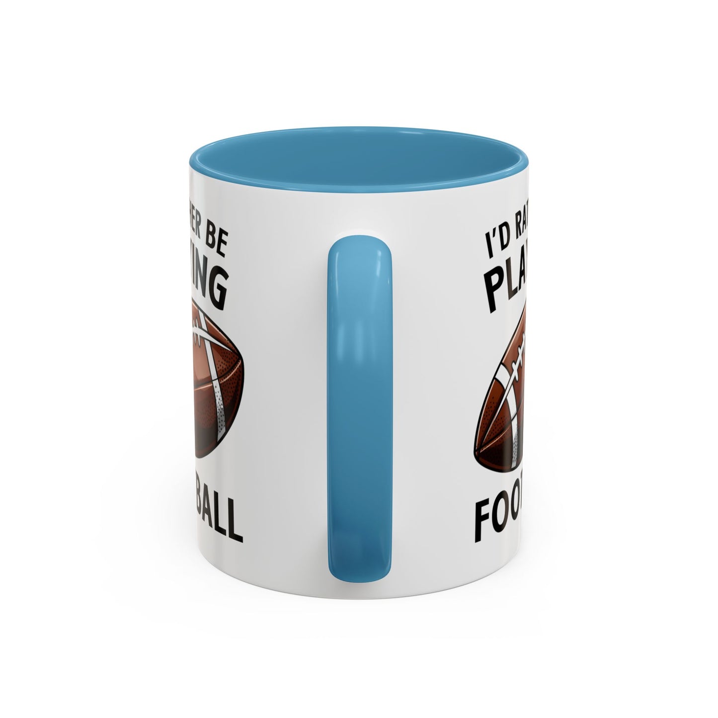 Mug I'd Rather Be Playing Football, 11oz