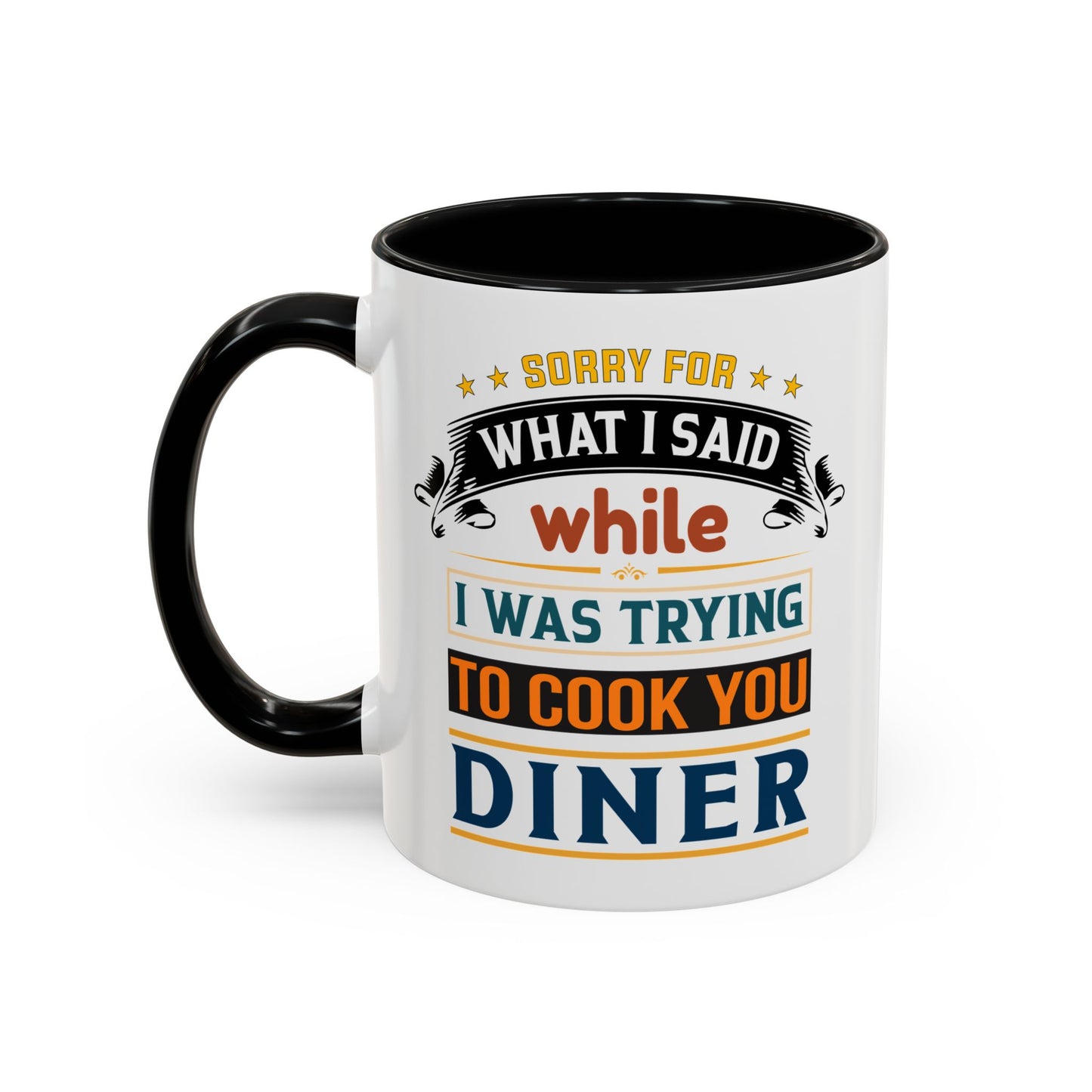 Mug Sorry For What I Said While I Tried to Cook You Dinner Funny Coffee Mug (11, 15oz) 0360007