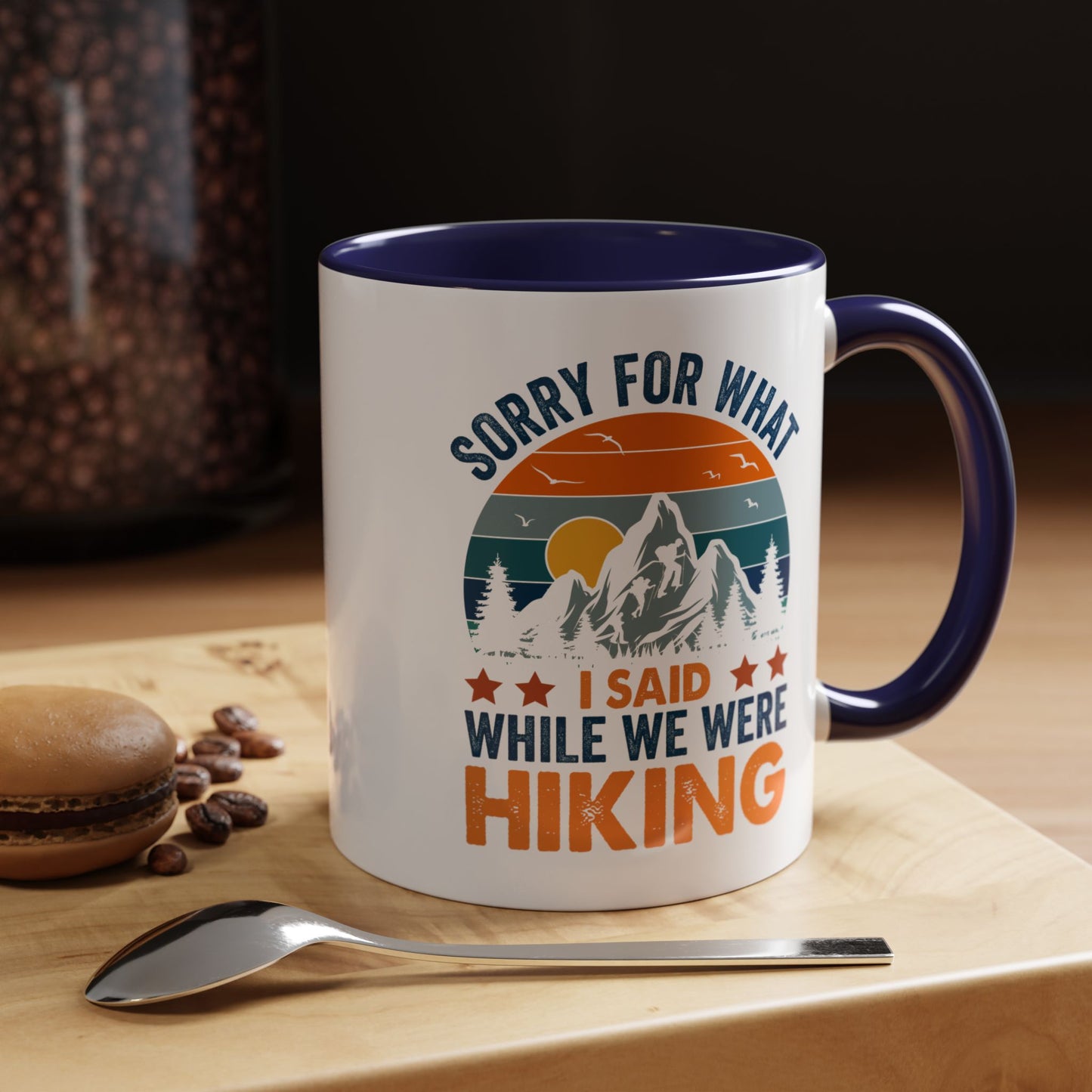 Mug - Sorry for What I Said While We Were Hiking Coffee Mug, Gift for Hiker 0360011