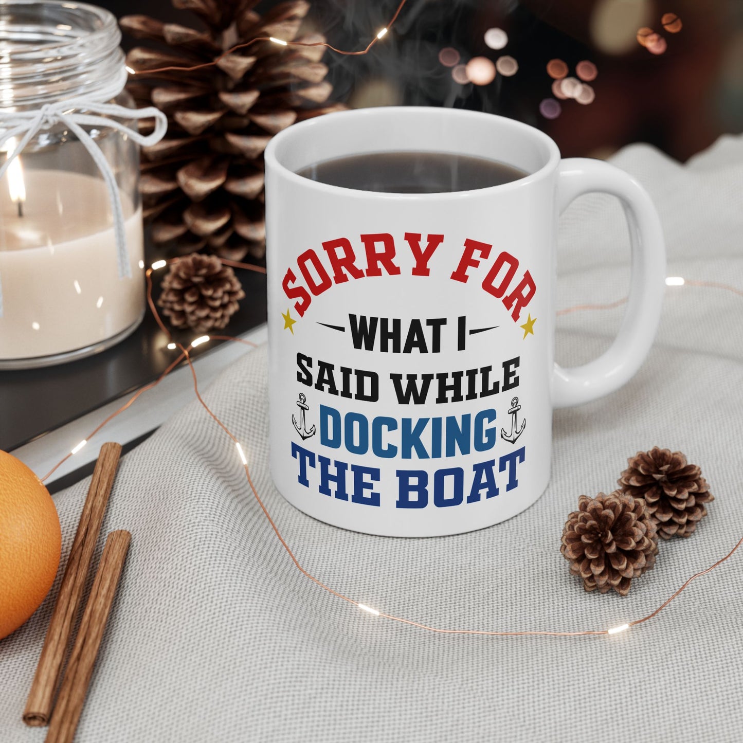 Boaters Mug Sorry for... Docking the Boat, Boaters Gift, Gift for Him, Gift for Boat Owner 0360002 Ceramic Mug, (11oz, 15oz)