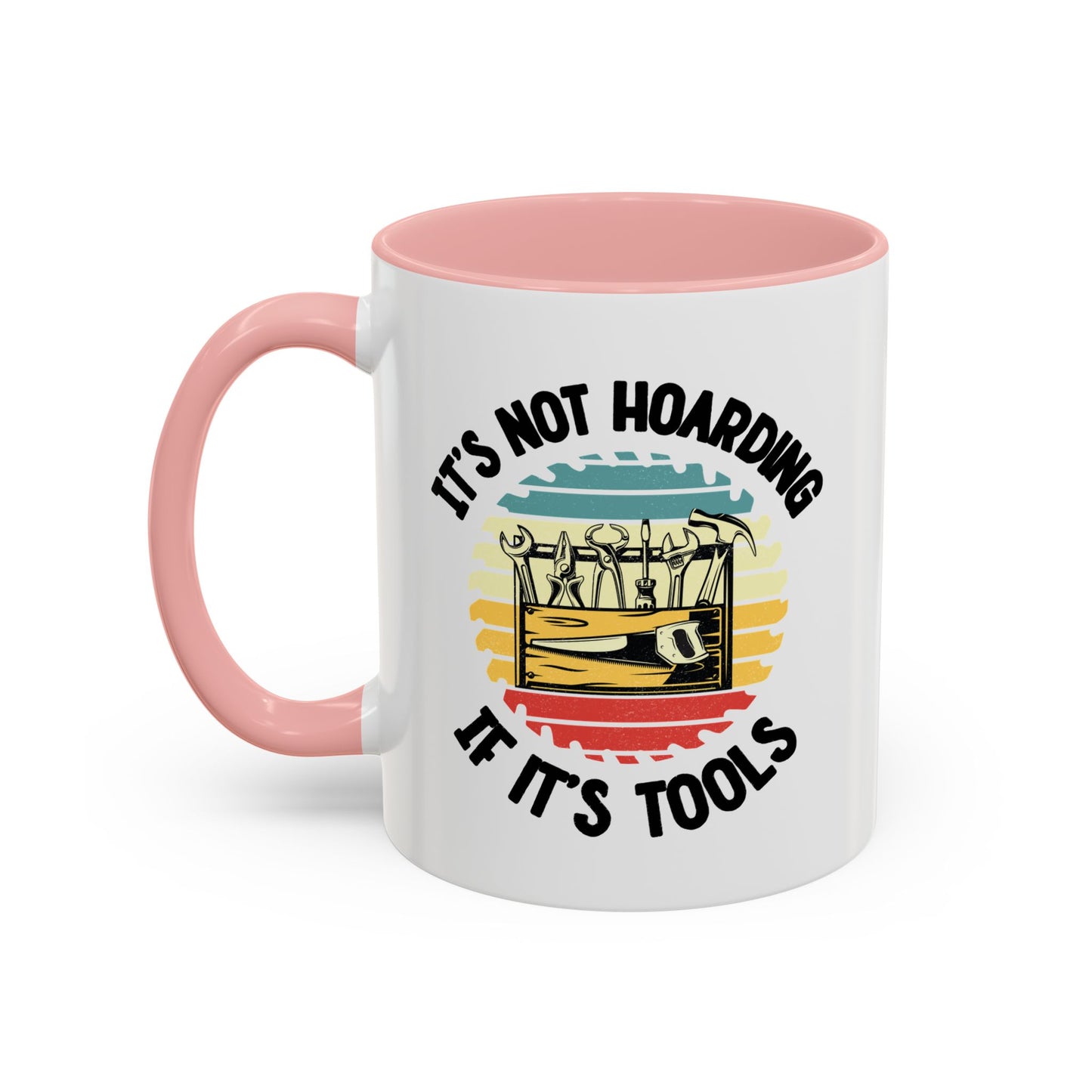 Mug - It's Not Hoarding if It's Tools Gift for Woodworkers, Woodworking Mug